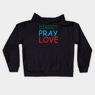 Direct Pray Love Creative Job Typography Design Kids Hoodie